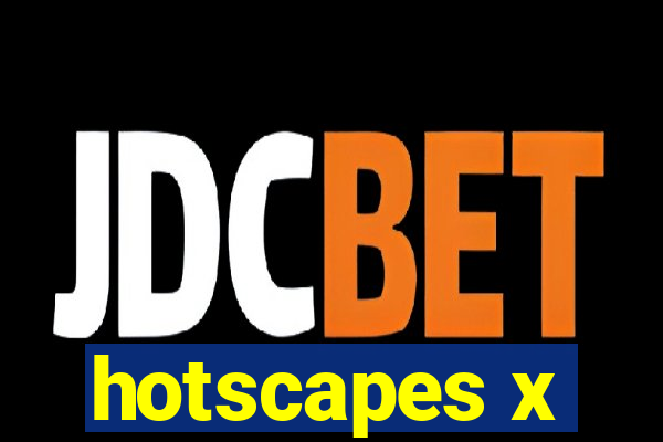 hotscapes x